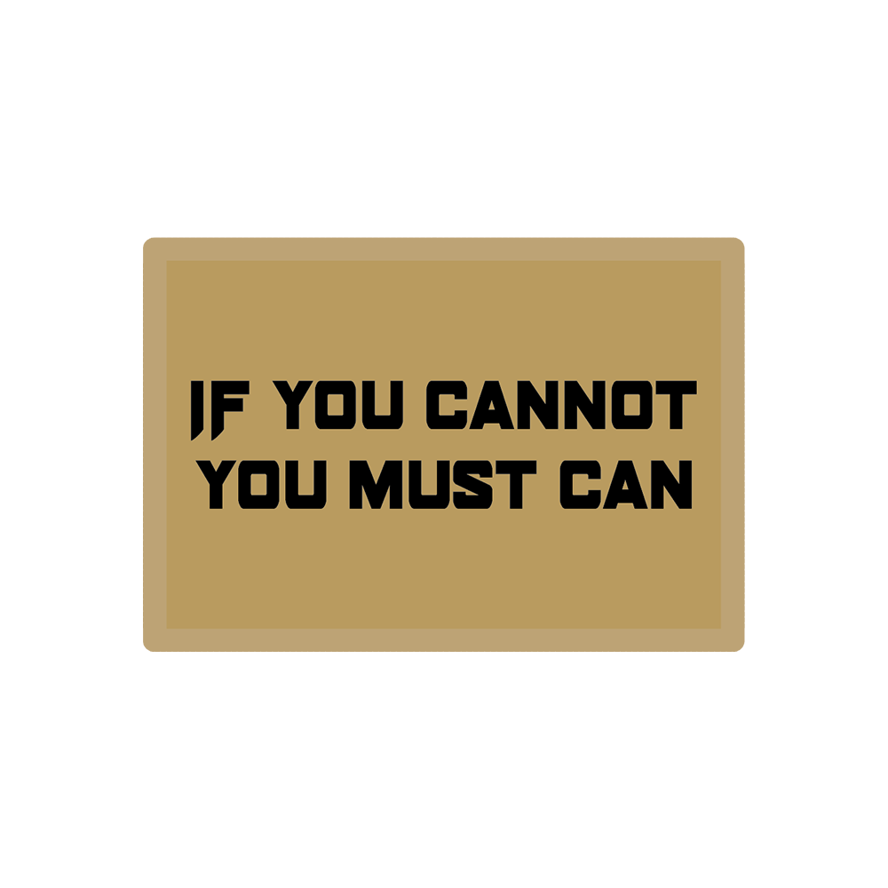 If You Cannot You Must Can Velcro Patch