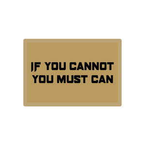 If You Cannot You Must Can Velcro Patch